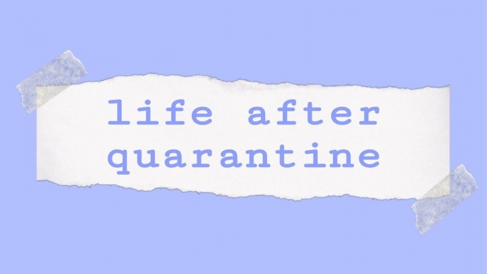 Life After Quarantine